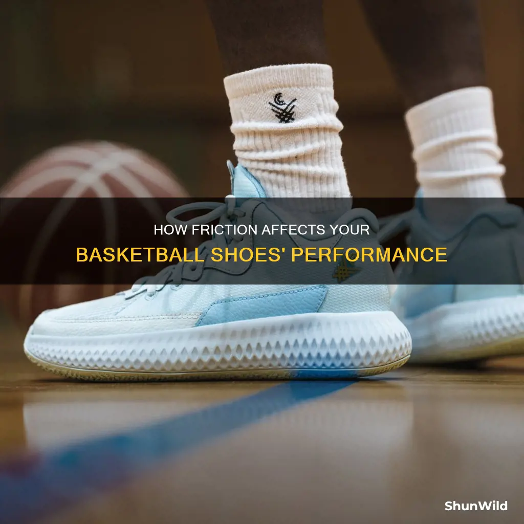 should basketball shoes have a lot or little friction