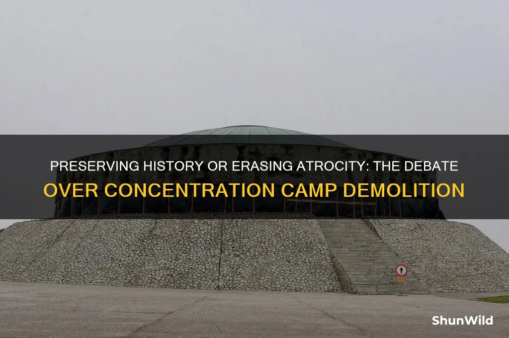 should concentration camps be torn down