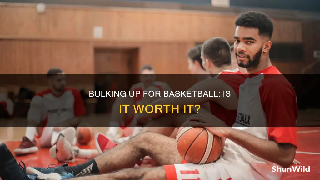 should i bulk for basketball
