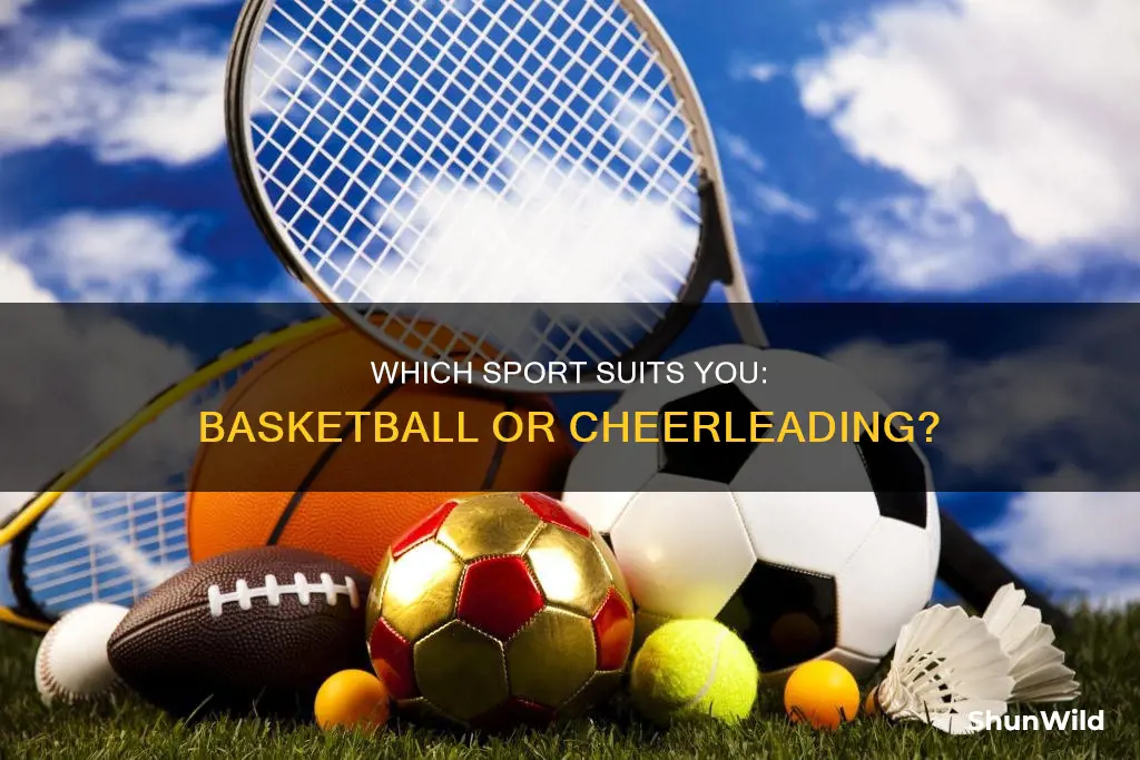 should i do basketball or cheerleading