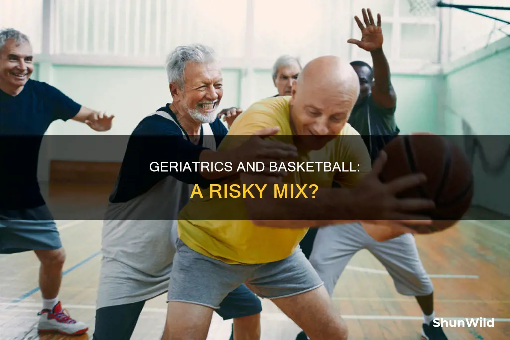 should not participate in basketball webmd geriatrics