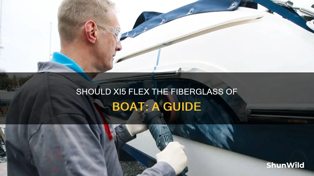 should xi5 flex the fiberglass of boat