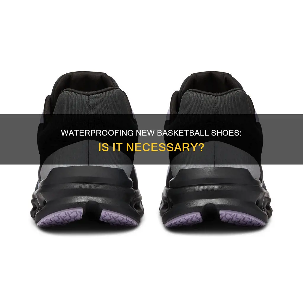 should you waterproof new basketball shoes