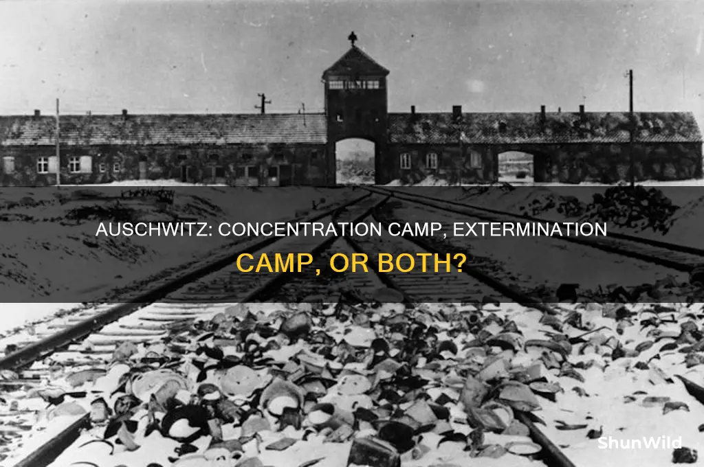 was auschwitz a concentration camp or an extermination camp