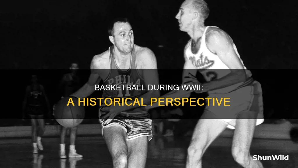 was basketball around during ww2