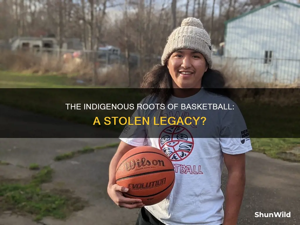 was basketball stolen from native tribes