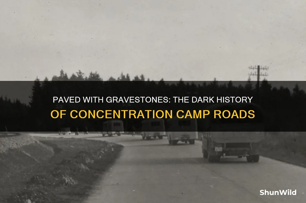 were roads paved with gravestones in concentration camps