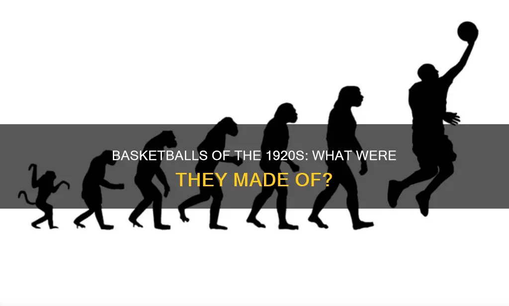 what are basketballs made ou of in 1920