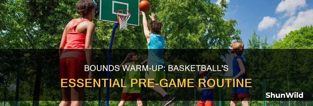 what are bounds warm up in basketball