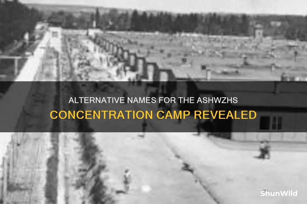 what are other names for the ashwzhs concentration camp