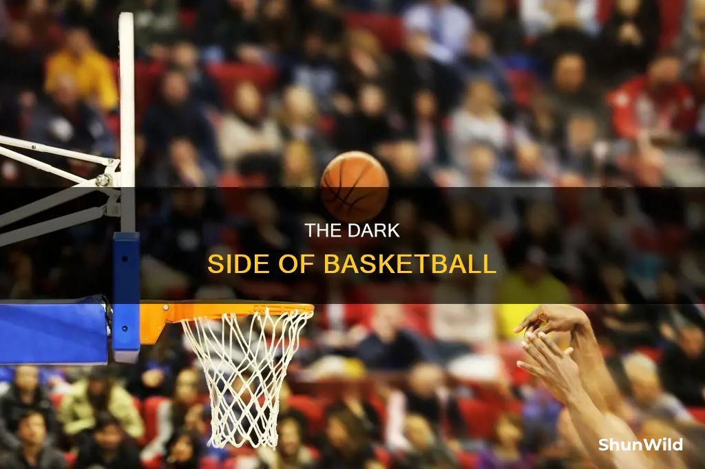 what are some bad things about basketball