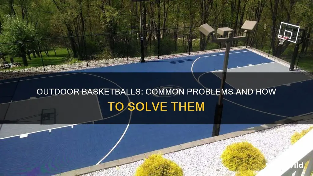 what are some problems people have with outdoor basketballs