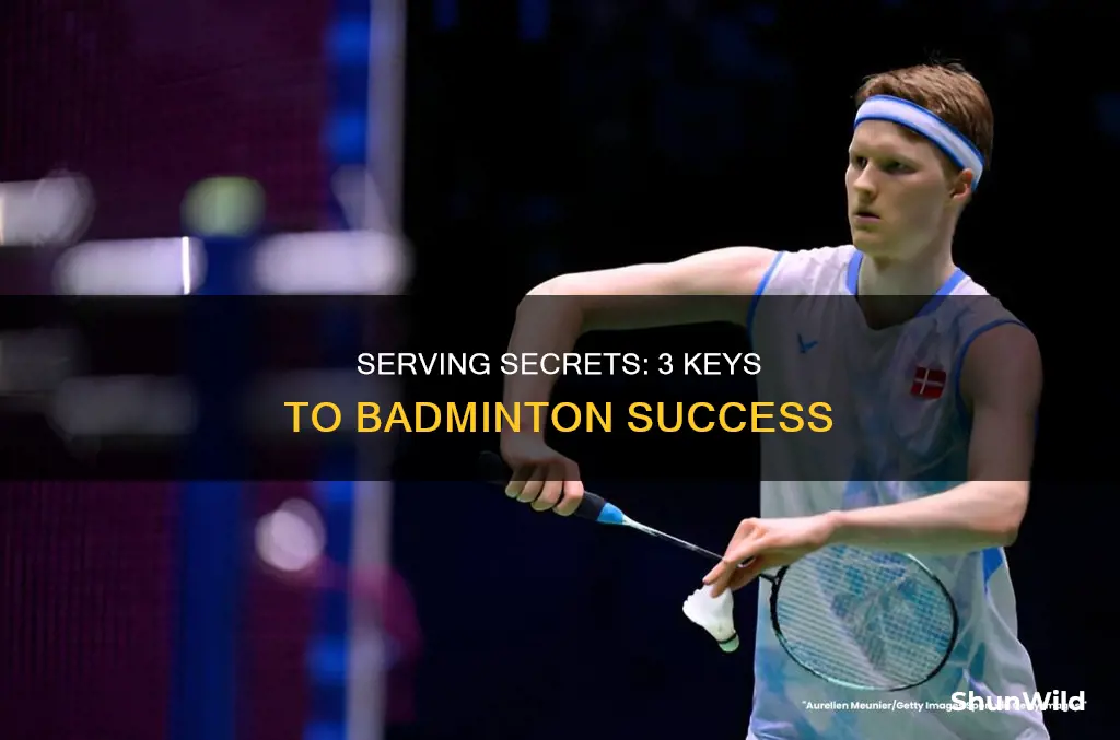what are the 3 keys to serving in badminton