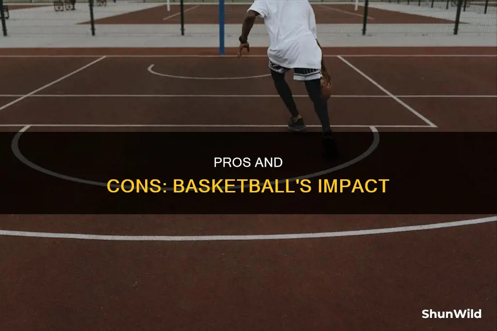 what are the advantages and disadvantages of basketball