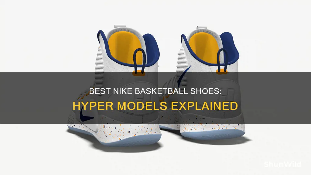 what are the nike basketball shoes with hyper model