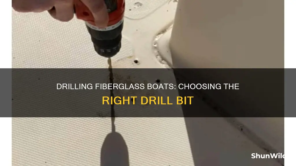 what bit to drill hole in fiberglass boat
