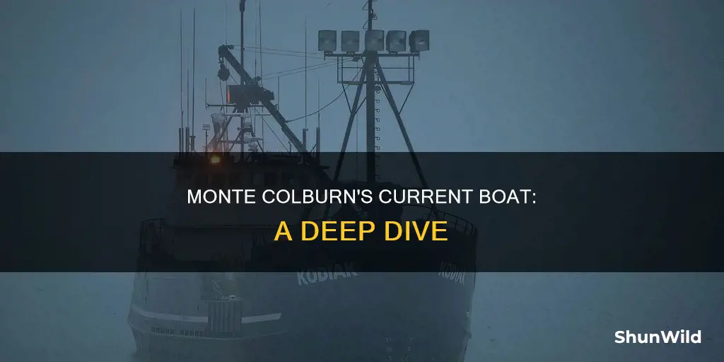 what boat does monte colburn work on now