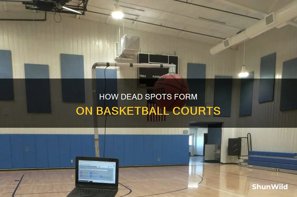 what causes a dead spot in basketball