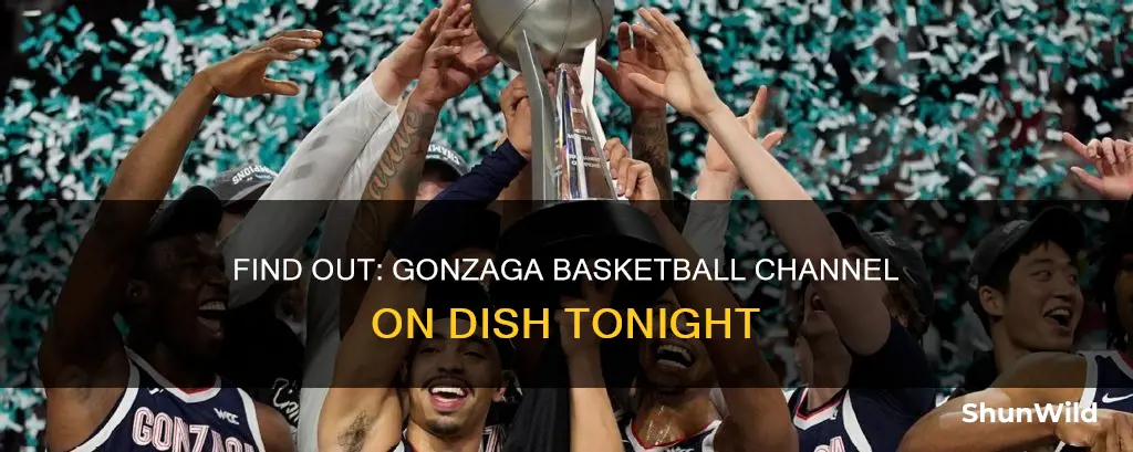 what channel is gonzaga basketball on tonight on dish network