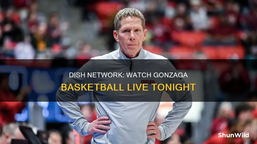 what channel is gonzaga basketball on tonight on dish network