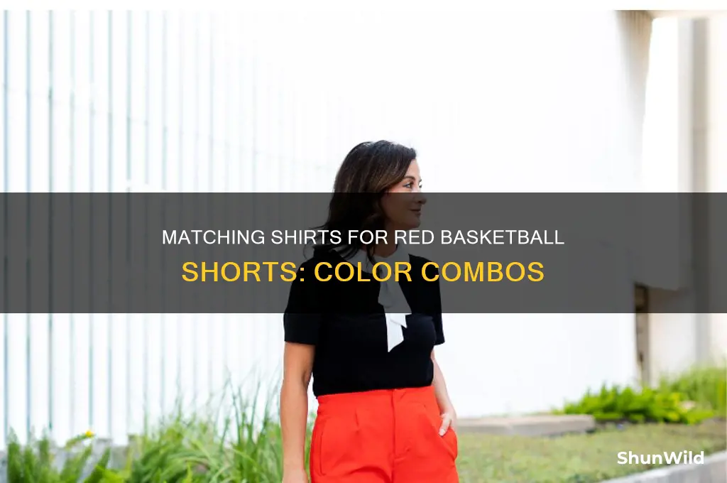 what color shirt matches red basketball shorts