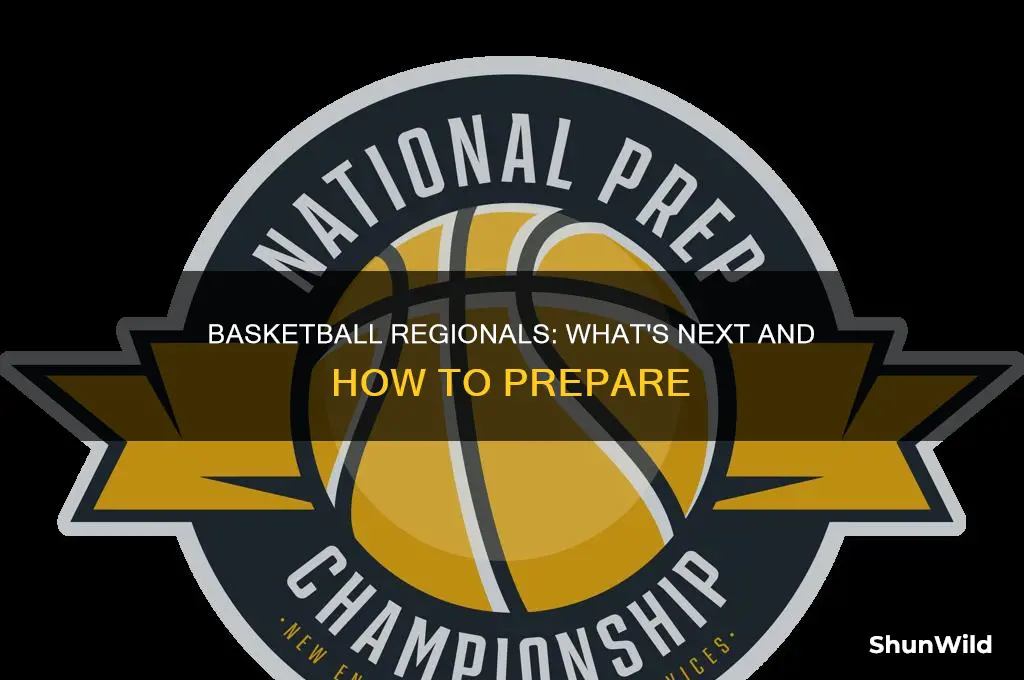 what comes after regionals in basketball