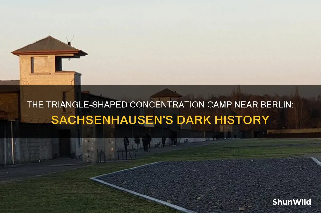 what concentration camp close to berlin was triangle shaped