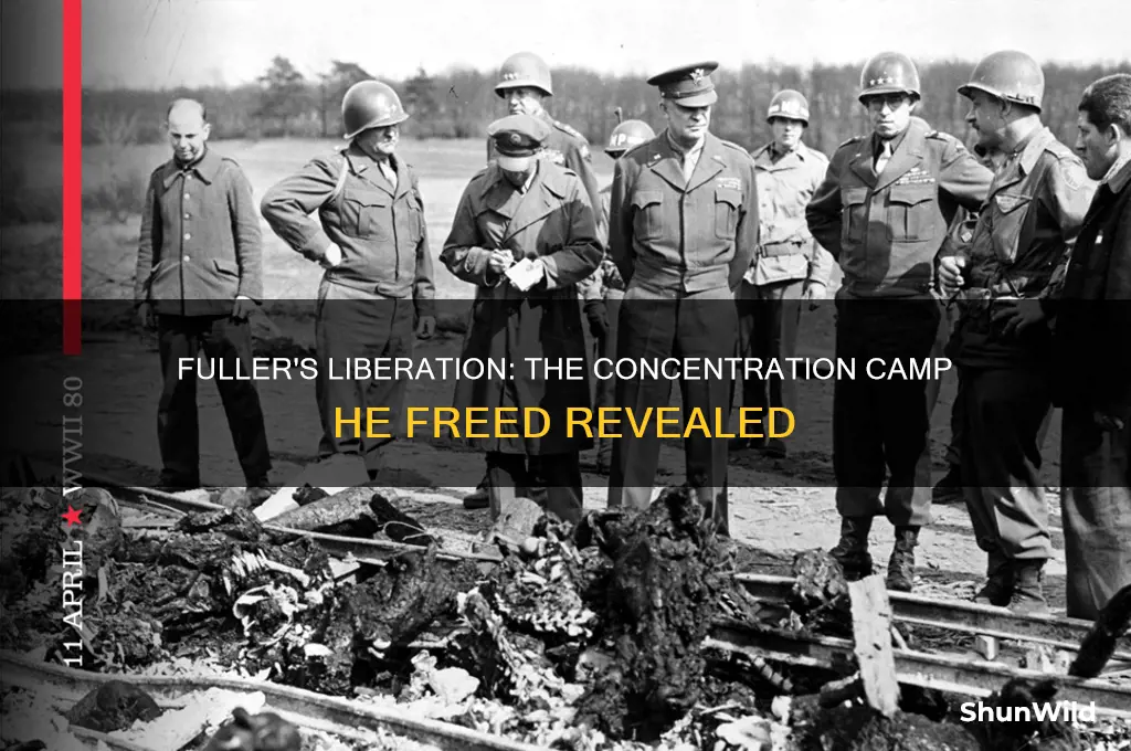 what concentration camp did fuller liberate