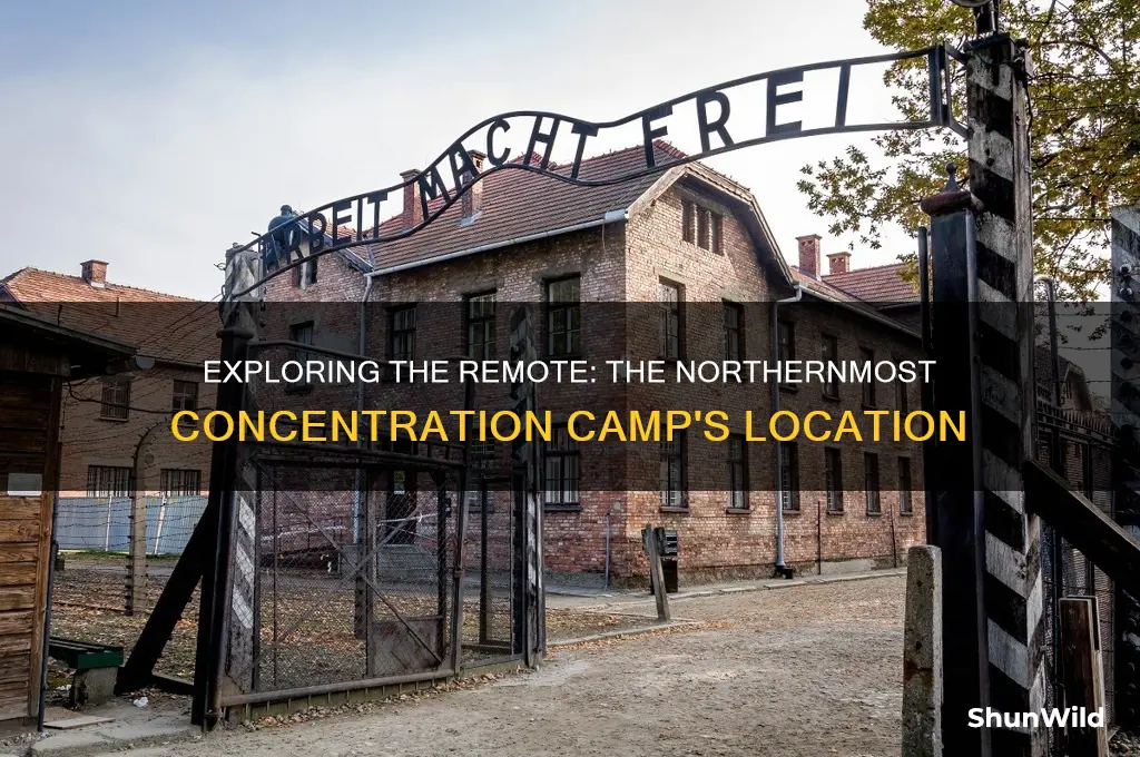 what concentration camp was farthest north