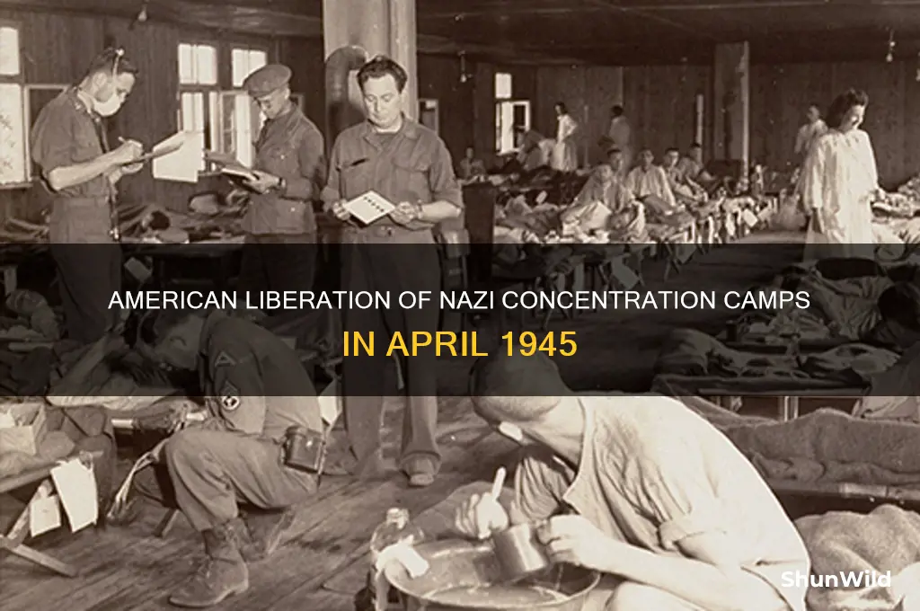 what concentration camps did american liberate in april 1945