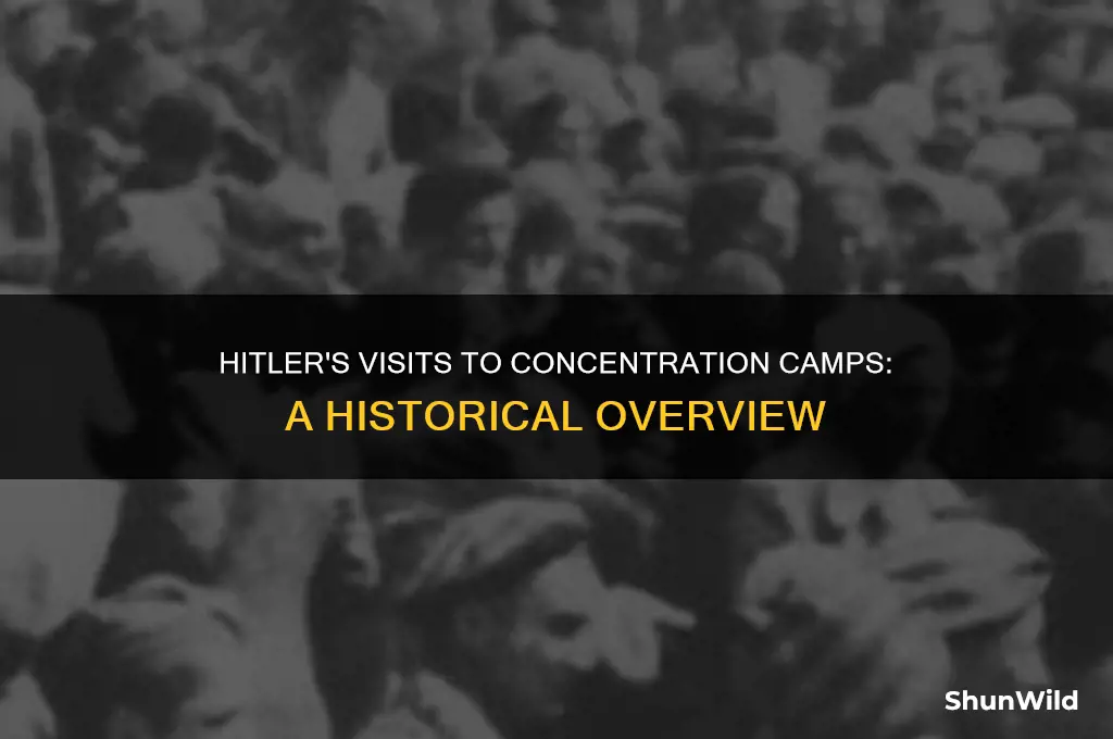 what concentration camps did hitler visit