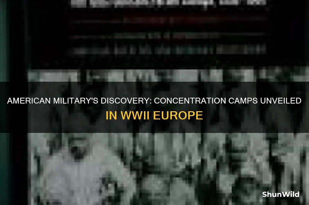 what concentration camps did the american military find and open