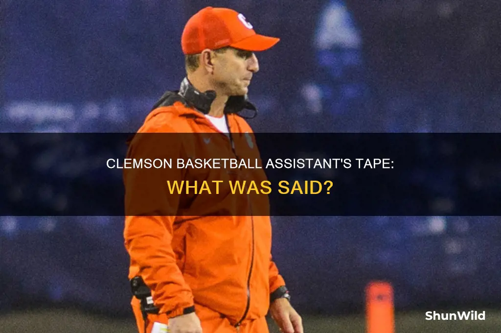what did clemson basketball assistant say on tape