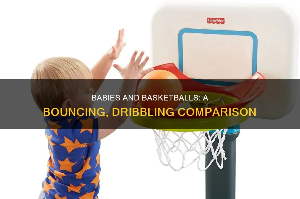 what do babys and basketballs have in common