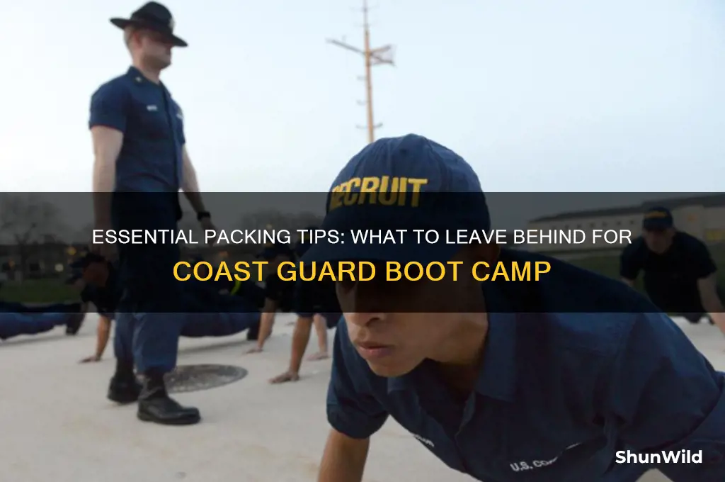 what do i not bring to coast guard boot camp