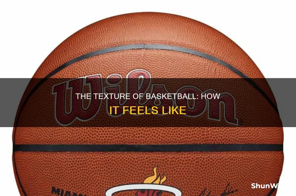 what does a basketball feel like