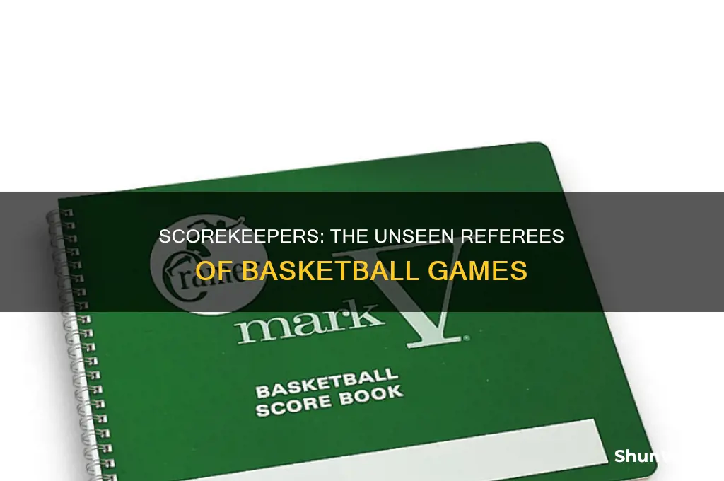 what does a scorekeeper do in basketball