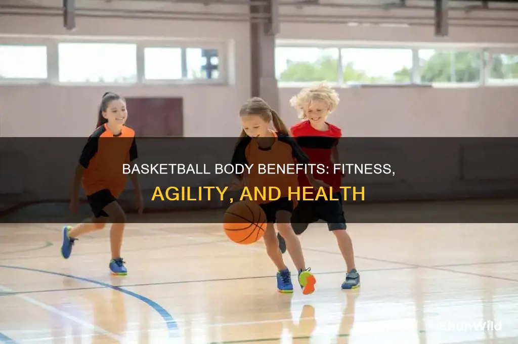 what does basketball do for the body