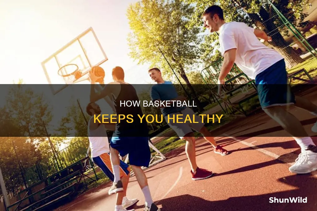 what does basketball do for your health