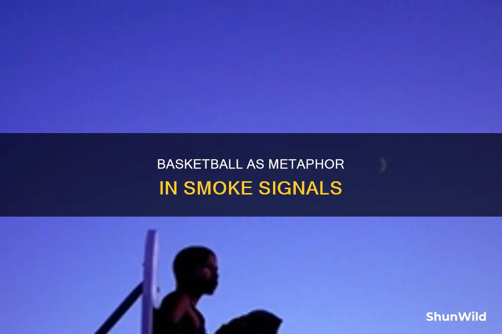 what does basketball symbolize in smoke signals