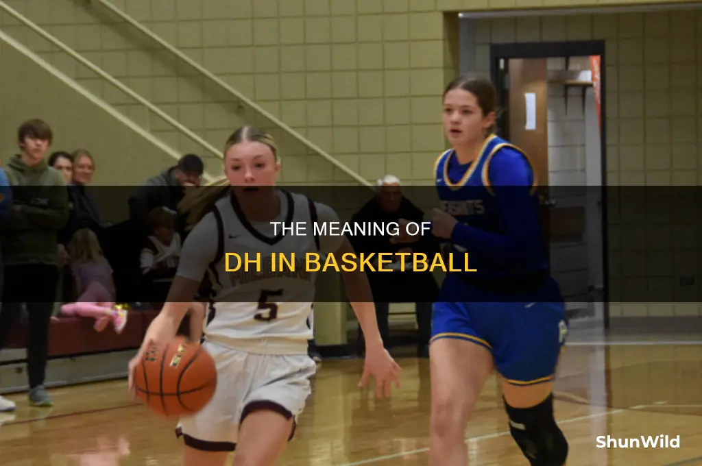 what does dh stand for in basketball