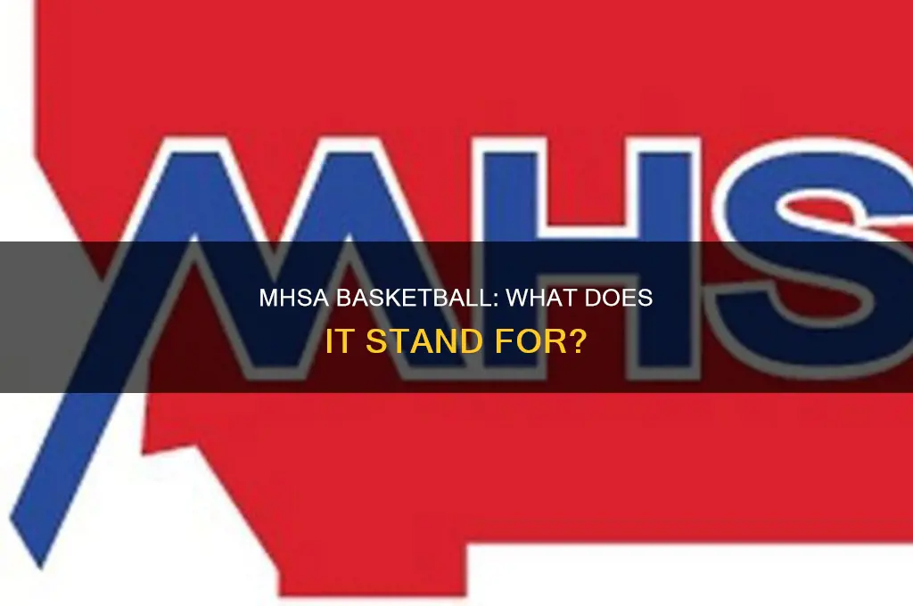 what does mhsa stand for basketball