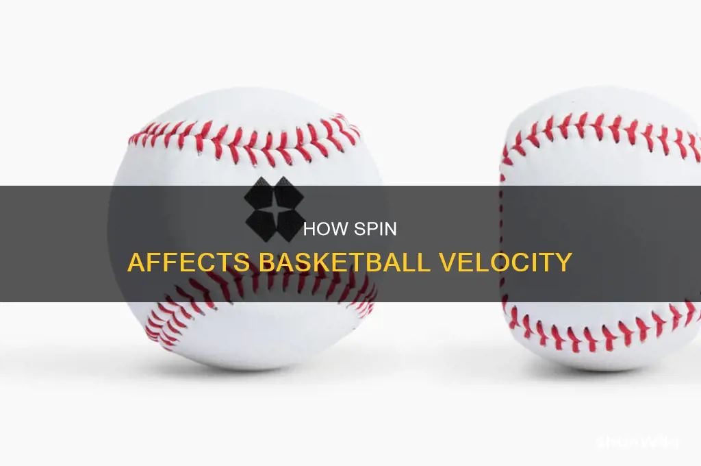 what does spin do to the velocity of a basketball