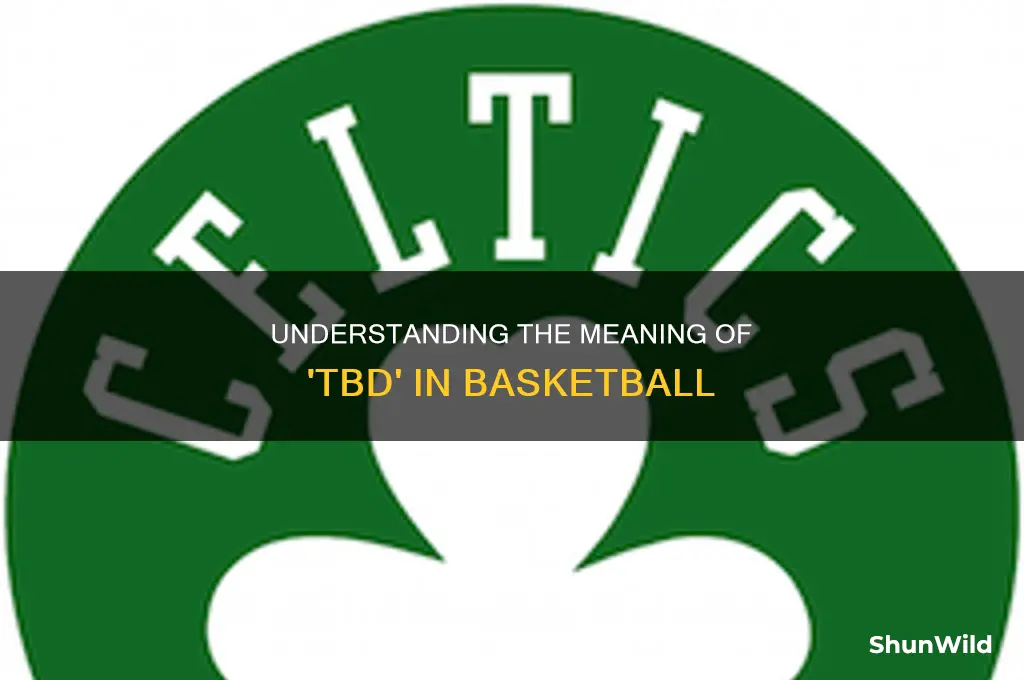 what does tbd stand for in basketball