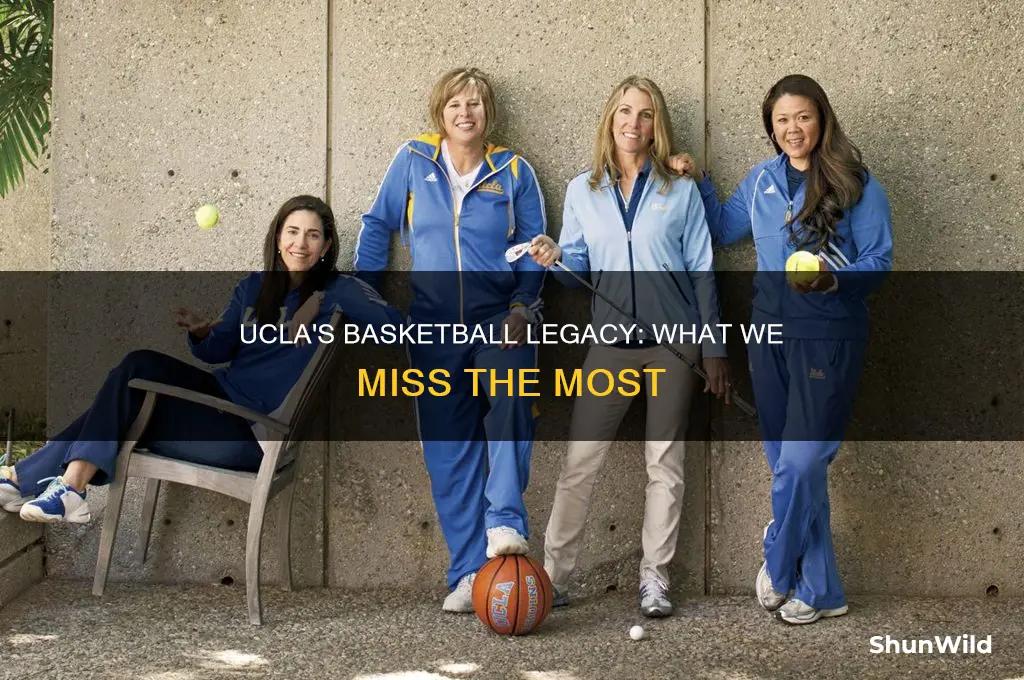 what does ucla miss the most about basketball