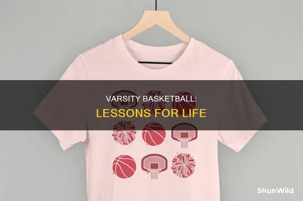 what does varisty basketball teach you