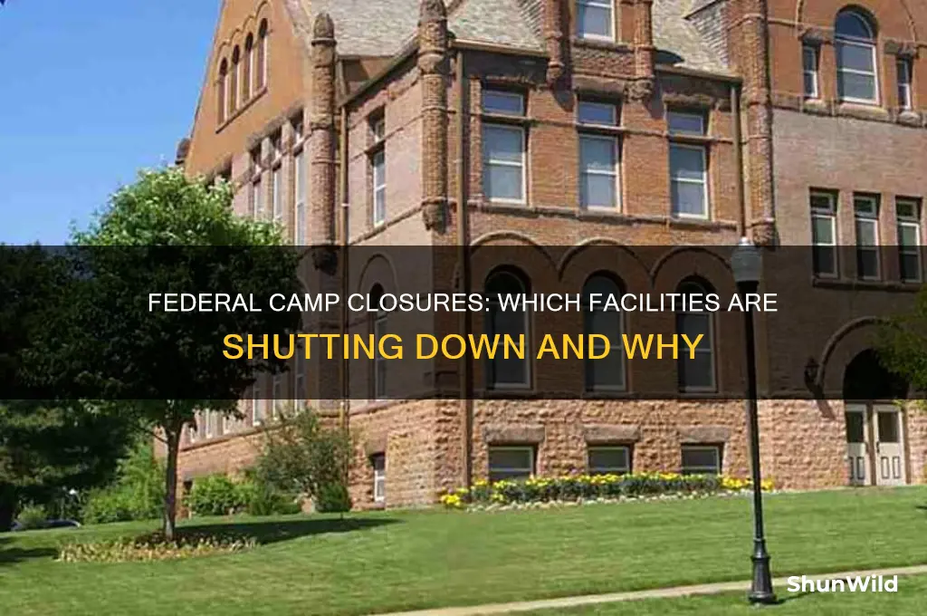what federal camps are closing