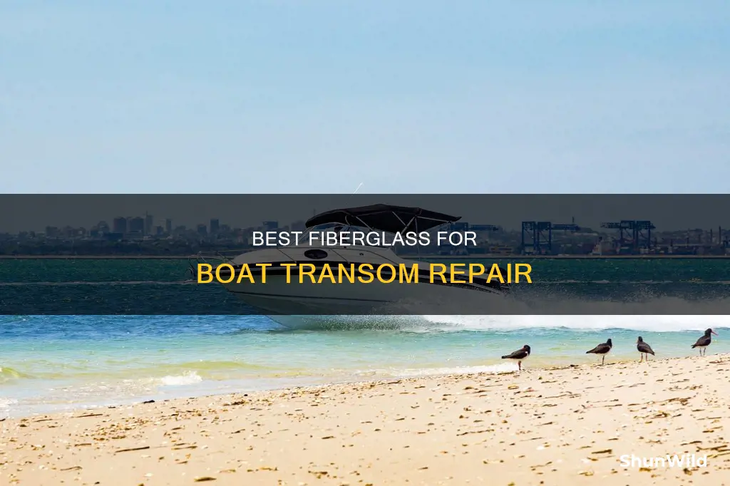 what fiberglass is best for redueing a boat transom