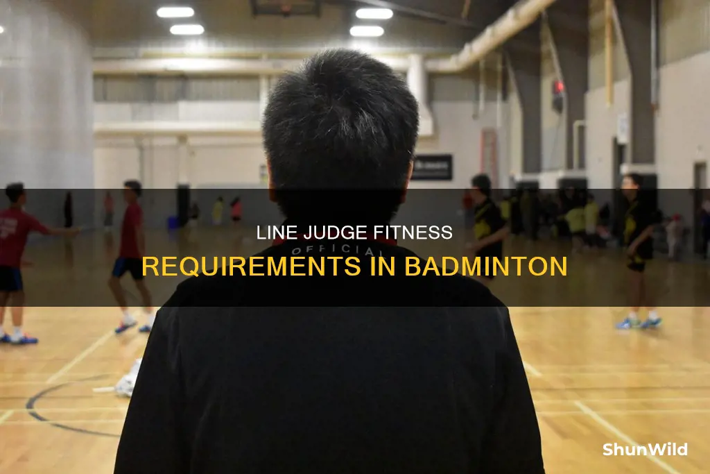 what fitness does a line judge need in badminton