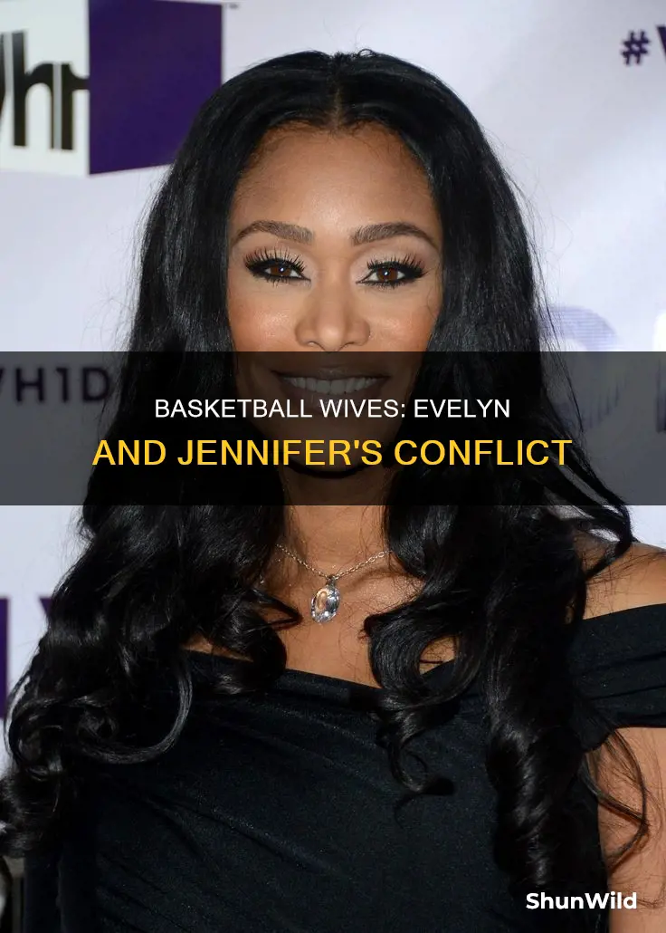 what happened between evelyn and jennifer from basketball wives